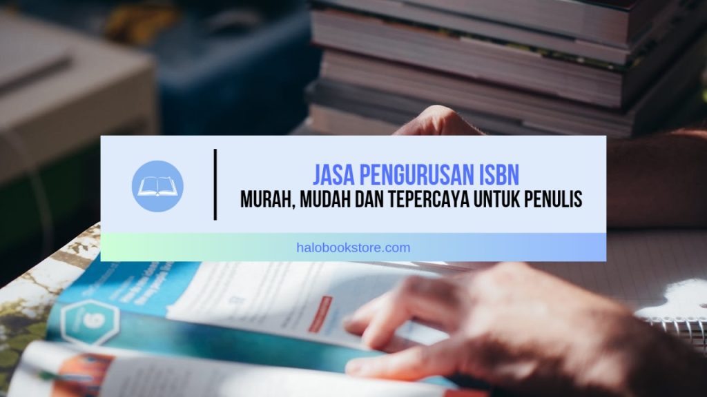 Jasa Pengurusan ISBN Murah, Mudah dan Tepercaya untuk Penulis