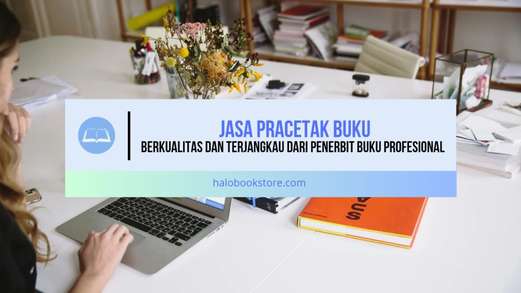 Jasa Pracetak Buku Berkualitas dan Terjangkau dari Penerbit Buku Profesional