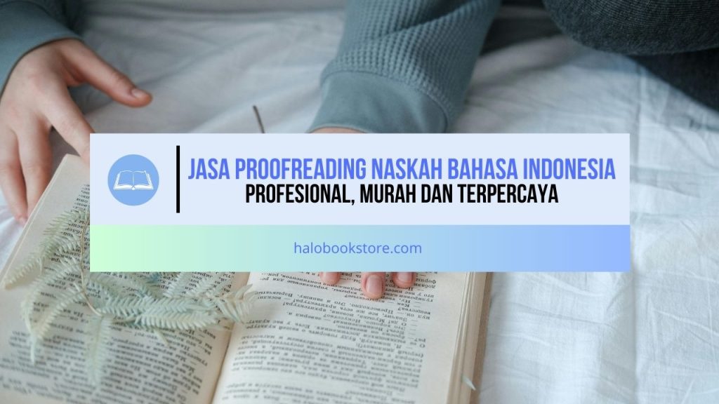 Jasa Proofreading Naskah Bahasa Indonesia Profesional, Murah dan Terpercaya