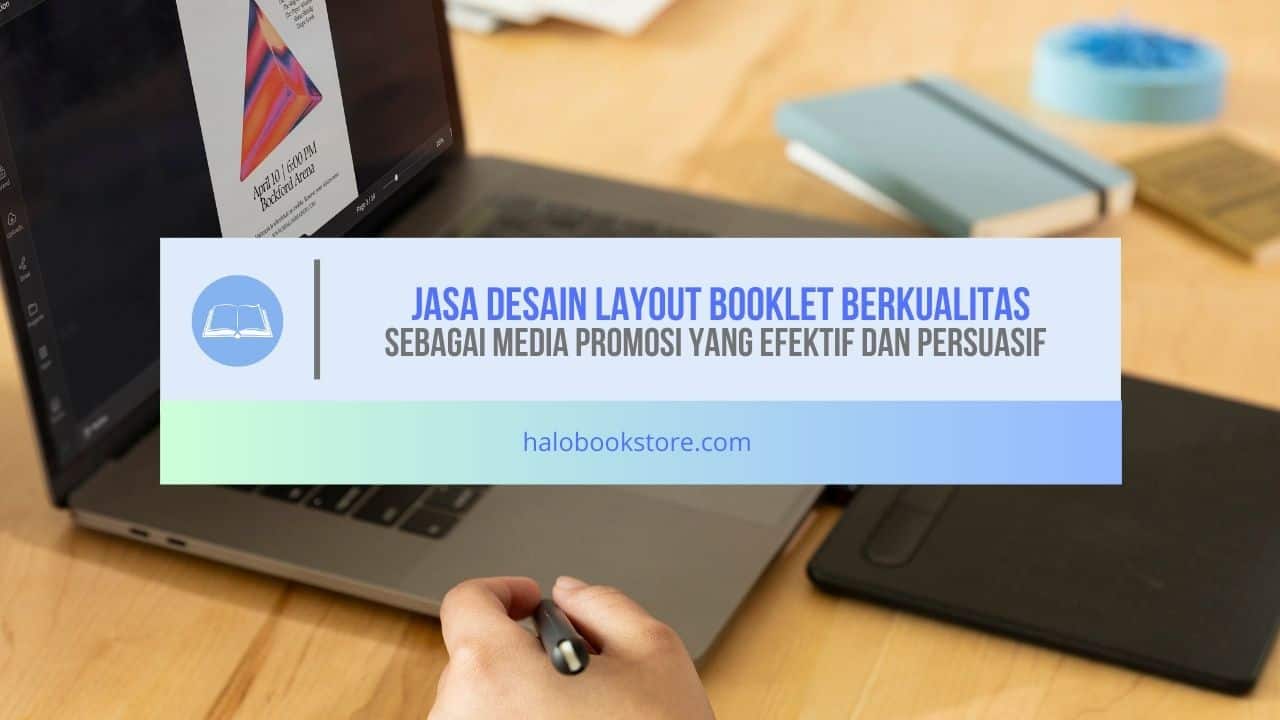 Jasa Desain Layout Booklet Berkualitas sebagai Media Promosi yang Efektif dan Persuasif