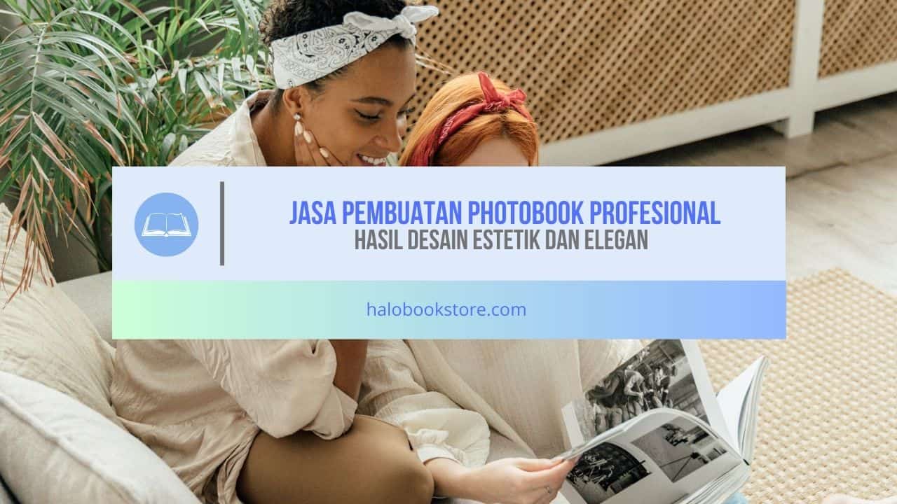 Jasa Pembuatan Photobook Profesional Hasil Desain Estetik dan Elegan