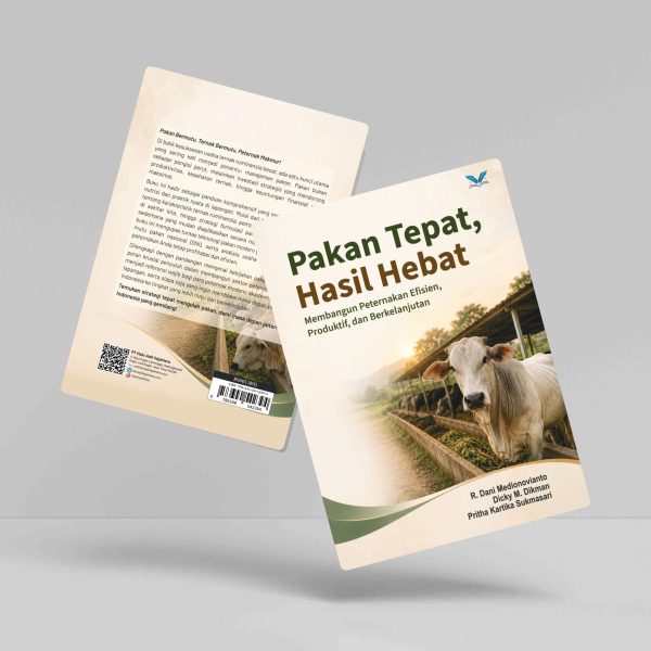 Buku Pakan Tepat, Hasil Hebat: Membangun Peternakan Efisien, Produktif, dan Berkelanjutan